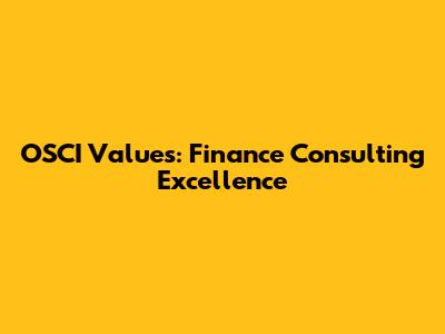OSCI Values: Finance Consulting Excellence