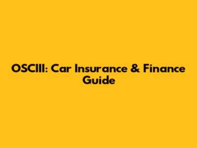 OSCIII: Car Insurance & Finance Guide