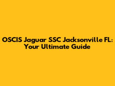OSCIS Jaguar SSC Jacksonville FL: Your Ultimate Guide