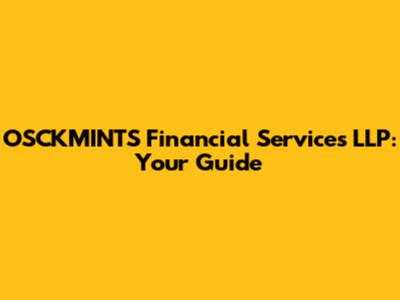 OSCKMINTS Financial Services LLP: Your Guide