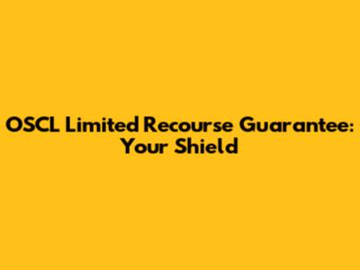 OSCL Limited Recourse Guarantee: Your Shield