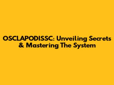 OSCLAPODISSC: Unveiling Secrets & Mastering The System