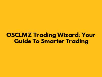 OSCLMZ Trading Wizard: Your Guide To Smarter Trading