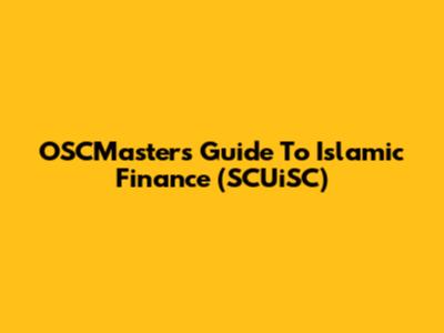 OSCMaster's Guide To Islamic Finance (SCUiSC)