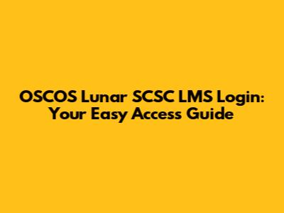 OSCOS Lunar SCSC LMS Login: Your Easy Access Guide