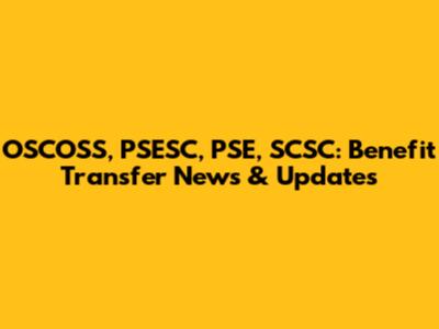 OSCOSS, PSESC, PSE, SCSC: Benefit Transfer News & Updates