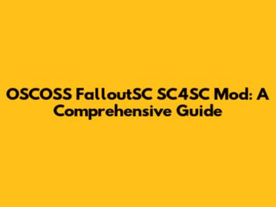 OSCOSS FalloutSC SC4SC Mod: A Comprehensive Guide