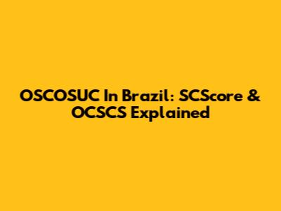OSCOSUC In Brazil: SCScore & OCSCS Explained