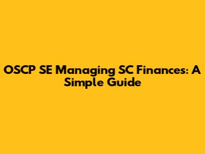 OSCP SE Managing SC Finances: A Simple Guide
