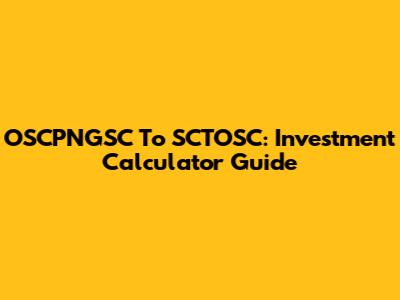 OSCPNGSC To SCTOSC: Investment Calculator Guide