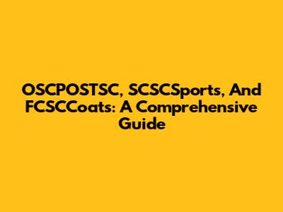 OSCPOSTSC, SCSCSports, And FCSCCoats: A Comprehensive Guide
