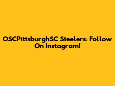 OSCPittsburghSC Steelers: Follow On Instagram!