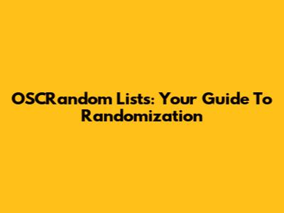 OSCRandom Lists: Your Guide To Randomization
