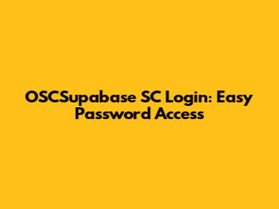 OSCSupabase SC Login: Easy Password Access