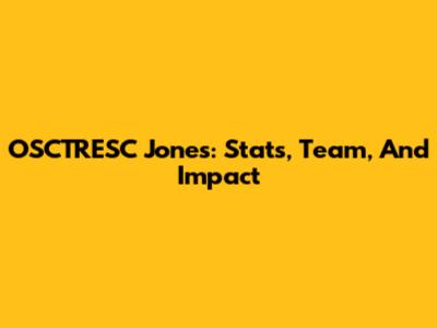 OSCTRESC Jones: Stats, Team, And Impact