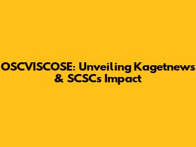 OSCVISCOSE: Unveiling Kagetnews & SCSC's Impact