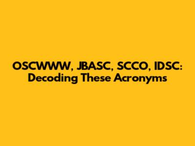 OSCWWW, JBASC, SCCO, IDSC: Decoding These Acronyms