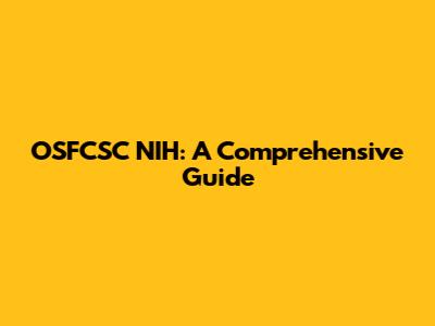OSFCSC NIH: A Comprehensive Guide