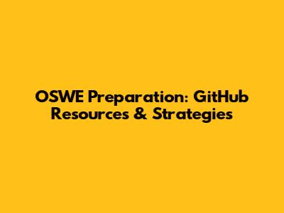 OSWE Preparation: GitHub Resources & Strategies