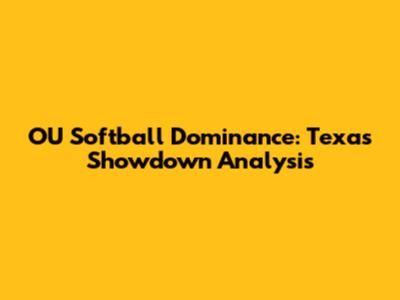 OU Softball Dominance: Texas Showdown Analysis