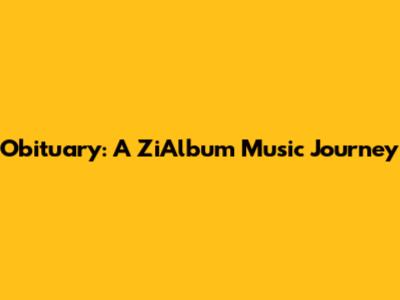 Obituary: A ZiAlbum Music Journey