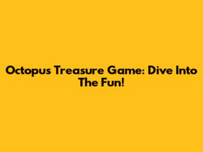 Octopus Treasure Game: Dive Into The Fun!