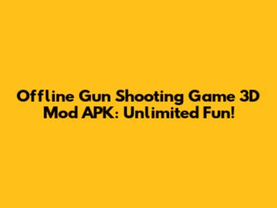 Offline Gun Shooting Game 3D Mod APK: Unlimited Fun!