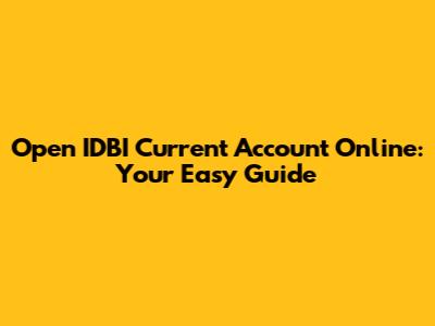 Open IDBI Current Account Online: Your Easy Guide