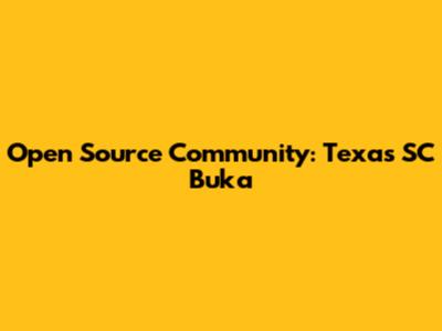 Open Source Community: Texas SC Buka