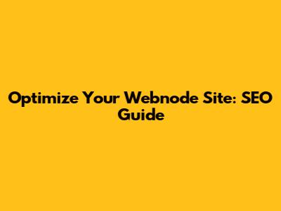 Optimize Your Webnode Site: SEO Guide