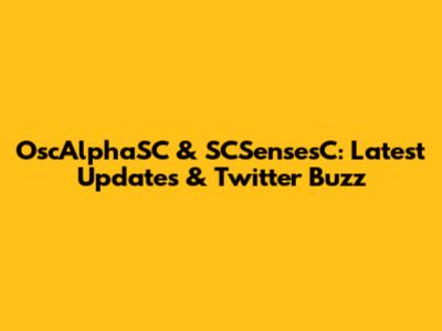 OscAlphaSC & SCSensesC: Latest Updates & Twitter Buzz