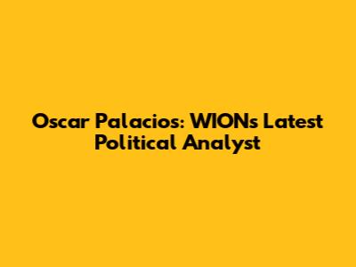 Oscar Palacios: WION's Latest Political Analyst