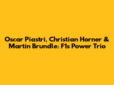 Oscar Piastri, Christian Horner & Martin Brundle: F1's Power Trio