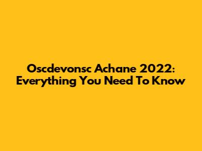 Oscdevonsc Achane 2022: Everything You Need To Know