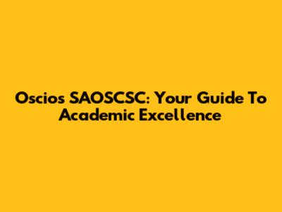 Oscios SAOSCSC: Your Guide To Academic Excellence