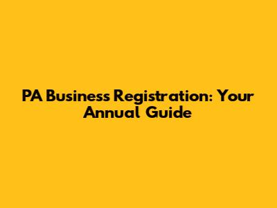 PA Business Registration: Your Annual Guide