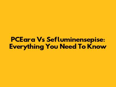 PCEara Vs Sefluminensepise: Everything You Need To Know