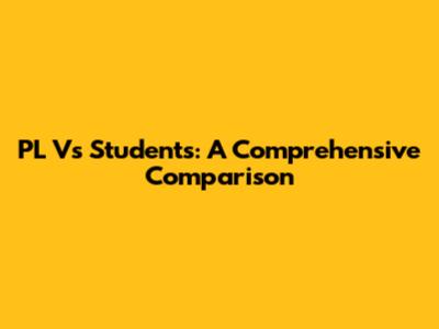 PL Vs Students: A Comprehensive Comparison