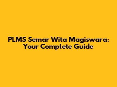 PLMS Semar Wita Magiswara: Your Complete Guide