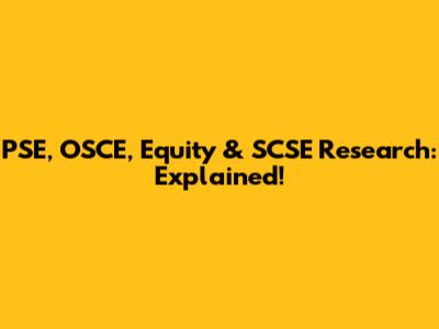 PSE, OSCE, Equity & SCSE Research: Explained!