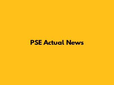 PSE Actual News