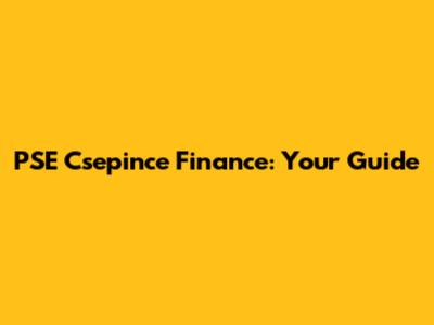PSE Csepince Finance: Your Guide