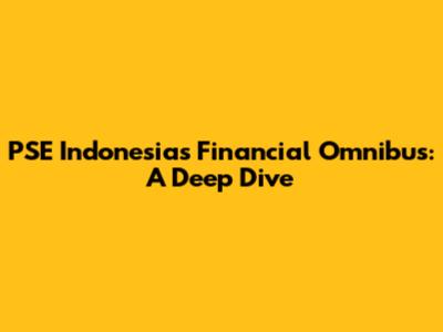 PSE Indonesia's Financial Omnibus: A Deep Dive