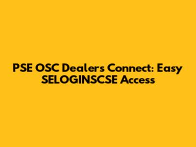 PSE OSC Dealers Connect: Easy SELOGINSCSE Access