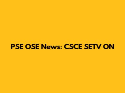 PSE OSE News: CSCE SETV ON