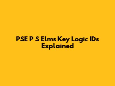 PSE P S Elms Key Logic IDs Explained