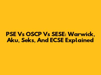 PSE Vs OSCP Vs SESE: Warwick, Aku, Seks, And ECSE Explained