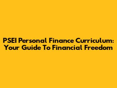 PSEI Personal Finance Curriculum: Your Guide To Financial Freedom