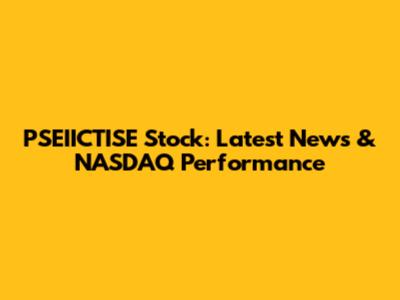 PSEIICTISE Stock: Latest News & NASDAQ Performance