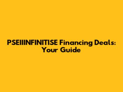 PSEIIINFINITISE Financing Deals: Your Guide